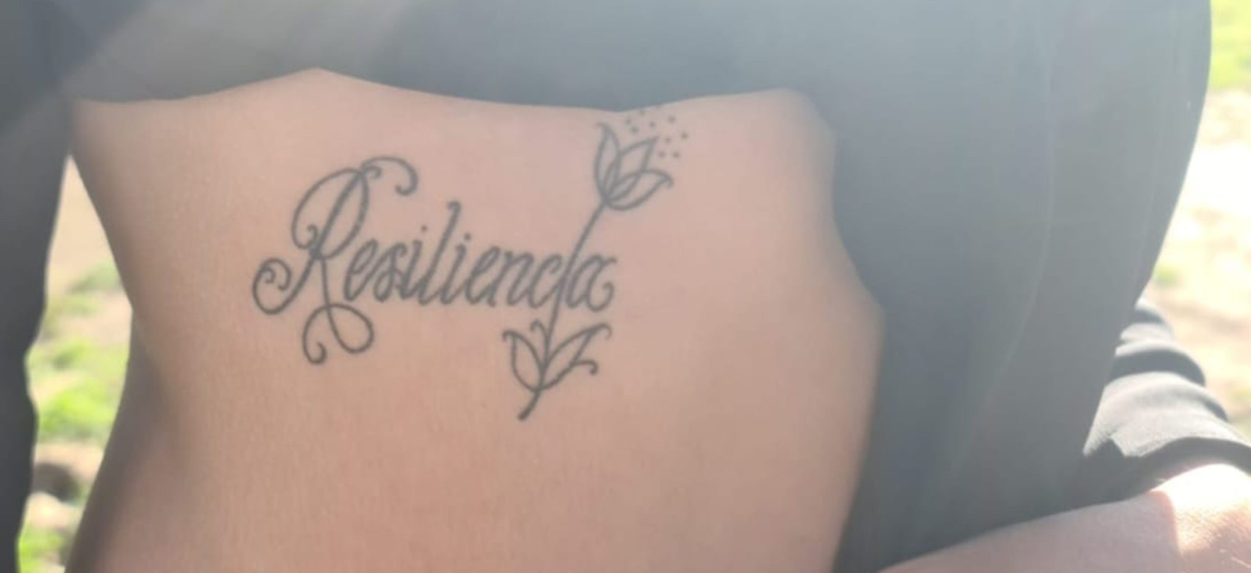 Resiliencia. Un tatuaje que marca lo importante que es esa palabra en su vida.