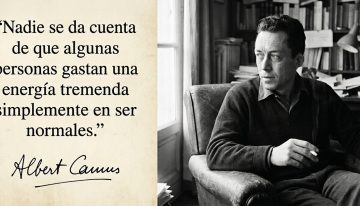 Albert Camus, filósofo: “Nadie se da cuenta de que algunas personas gastan una energía tremenda simplemente en ser normales”