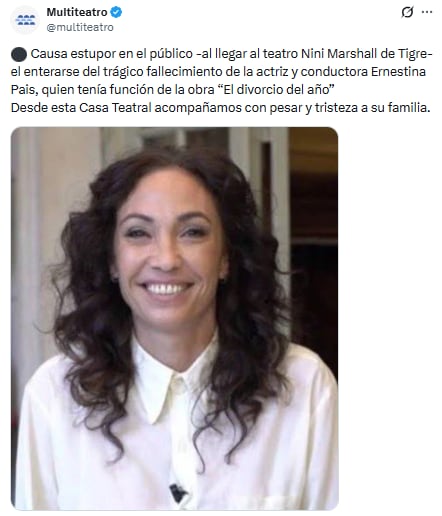 Multiteatro señaló la tristeza que generó la noticia de la muerte de Ernestina Pais entre la gente que se disponía a ver esta noche, en el teatro Nini Marshall, la obra de la que la actriz formaba parte