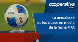 Cooperativa Deportes: La actualidad de los clubes en medio del receso por fecha FIFA