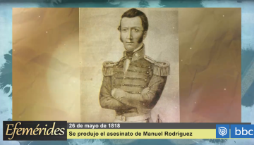 Efemérides 26 de mayo de 1818: fue asesinado Manuel Rodríguez