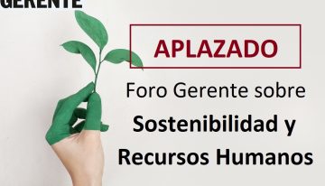 Gerente informa: Aplazado el Foro de Sostenibilidad y Recursos Humanos