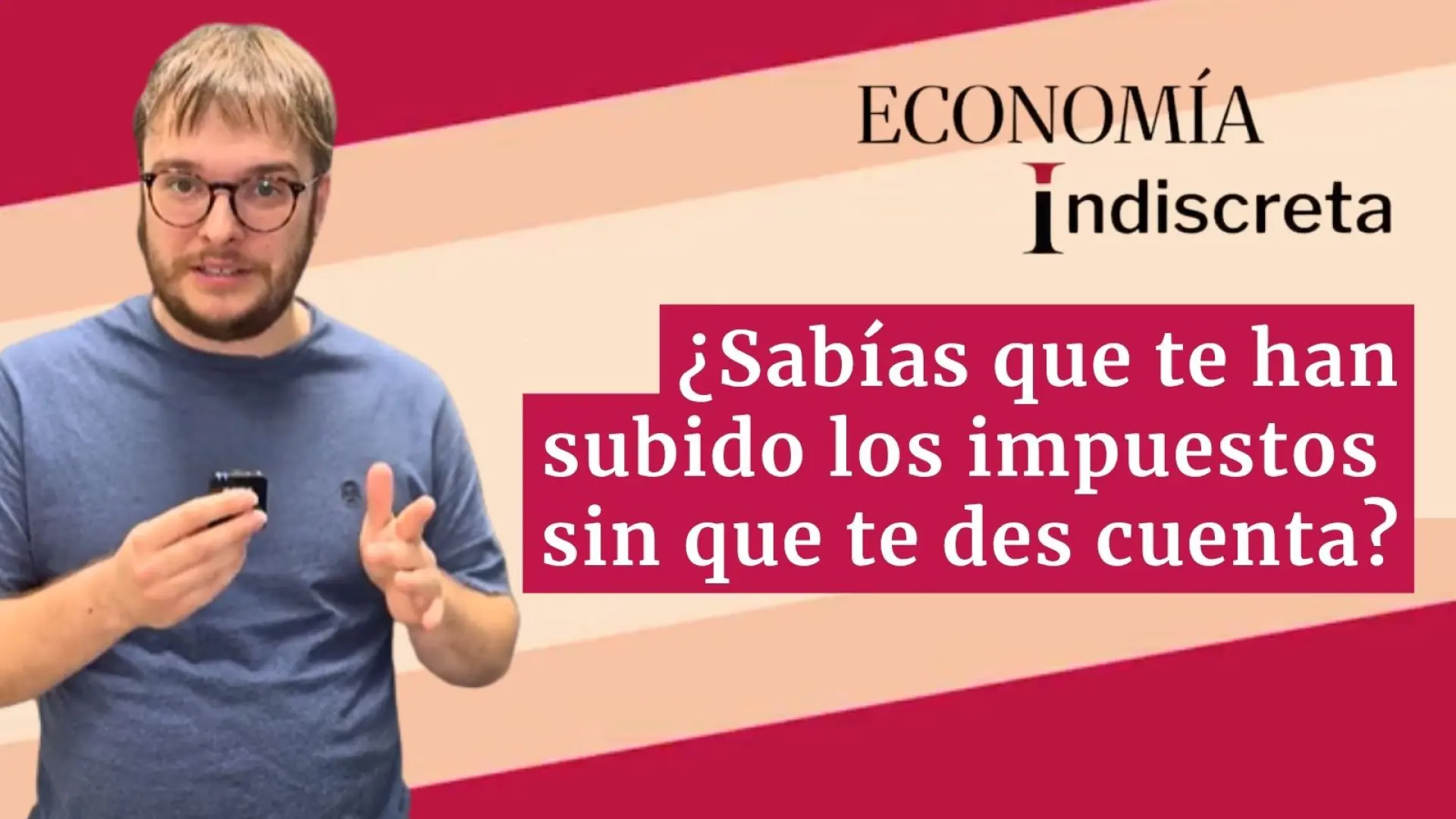 ¿Sabías que te han subido los impuestos sin que te des cuenta? Te lo contamos en un minuto