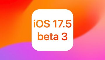 Apple aumenta el ritmo, iOS 17.5 beta 3 ya disponible para su descarga