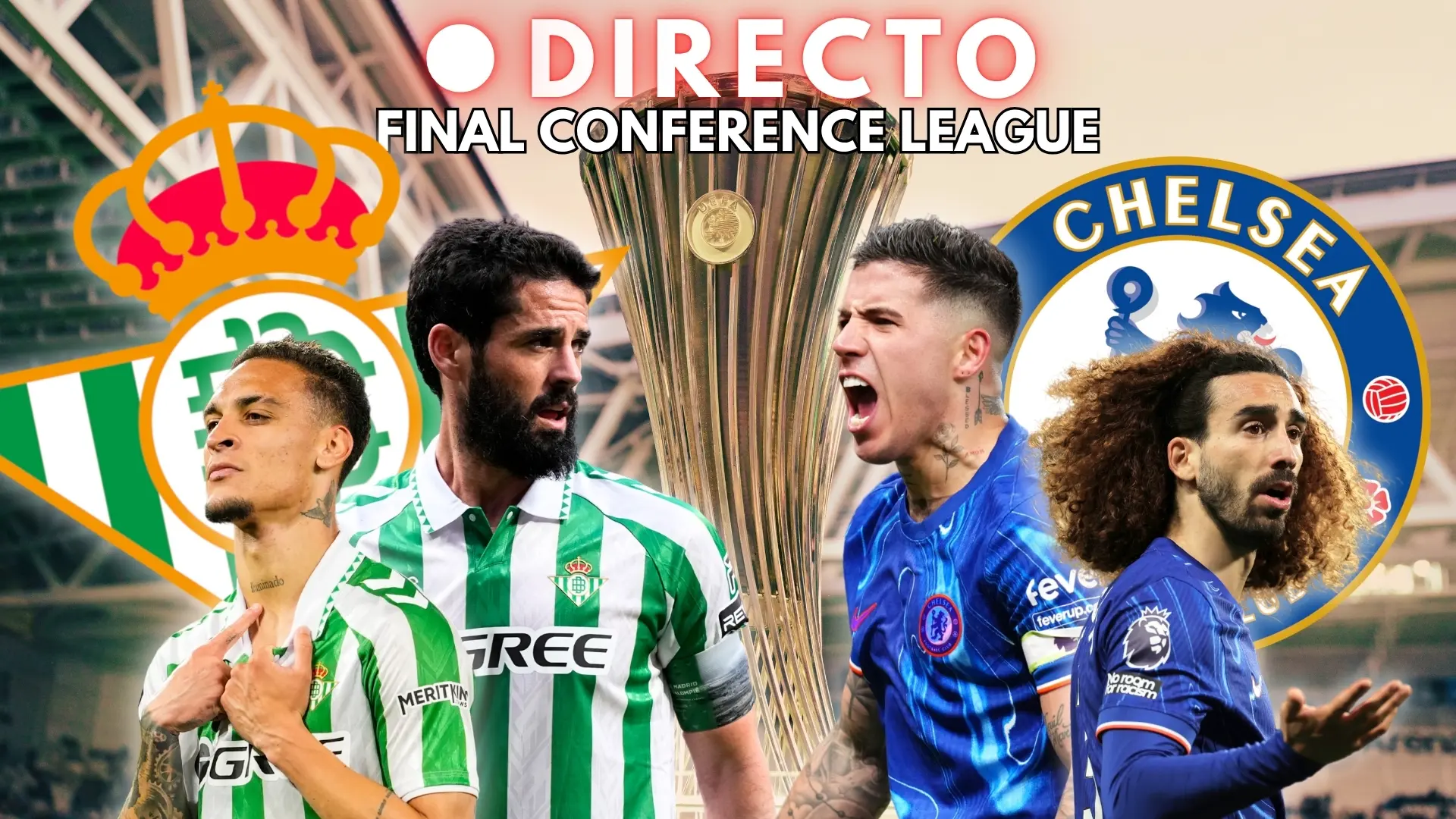 Betis – Chelsea de Conference League, en directo: marcador, goles y última hora de la final
