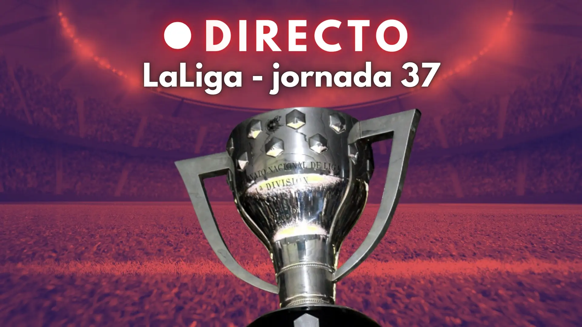 LaLiga, en directo: marcador, goles y última hora de todos los partidos de la jornada 37
