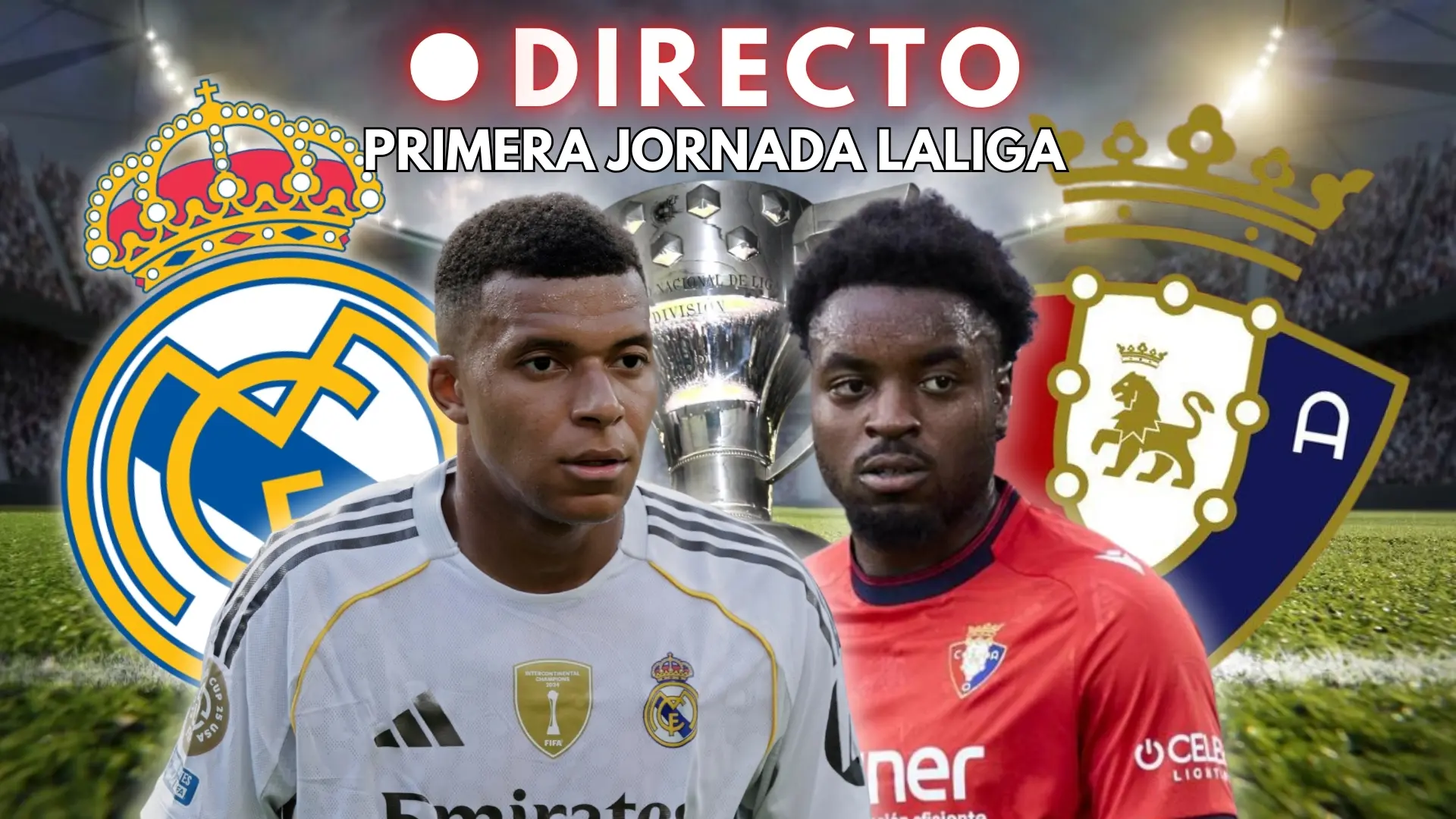 Real Madrid – Osasuna de LaLiga, en directo: marcador, goles y última hora de la primera jornada