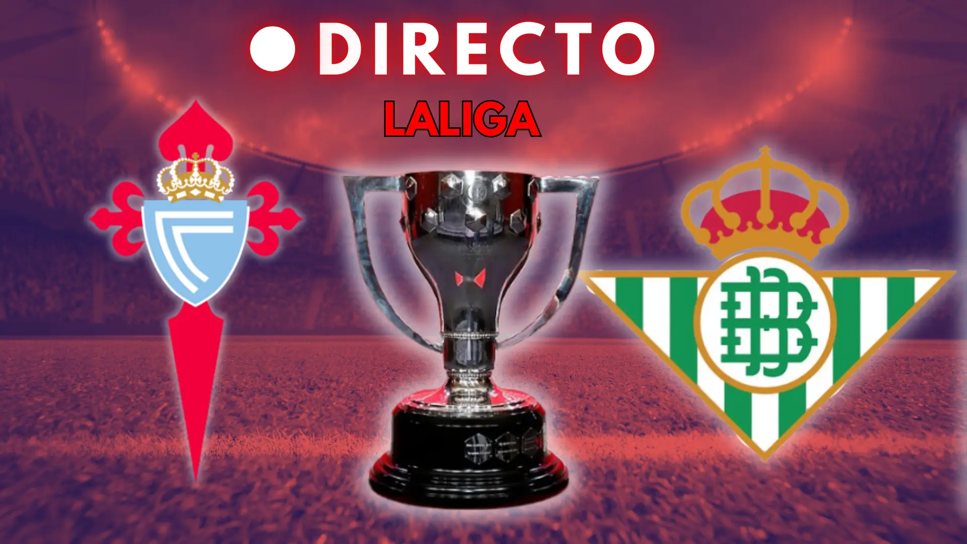 Celta de Vigo – Betis de Liga, en directo: resultado, goles y última hora de la Jornada