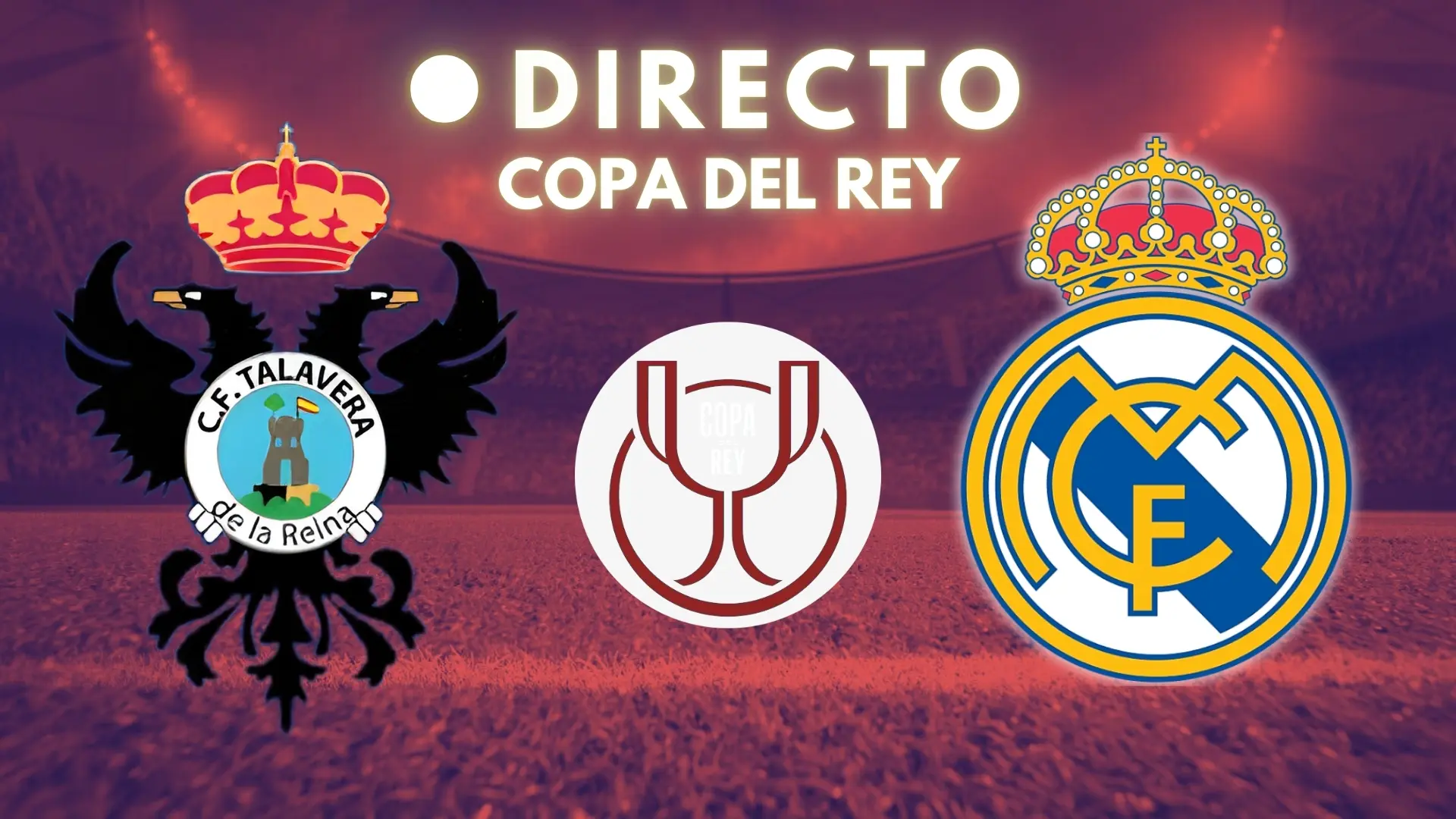 Talavera – Real Madrid de Copa del Rey, en directo: marcador, goles y última hora de dieciseisavos de final