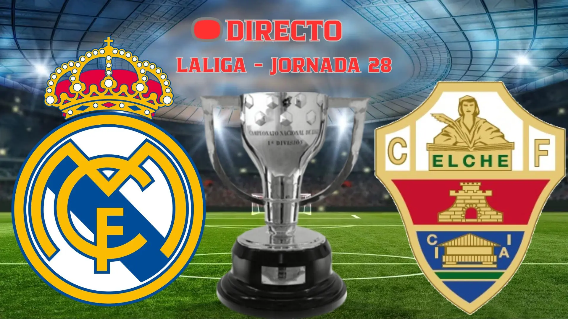 Real Madrid – Elche de LaLiga, en directo: marcador, goles y última hora de la jornada 28
