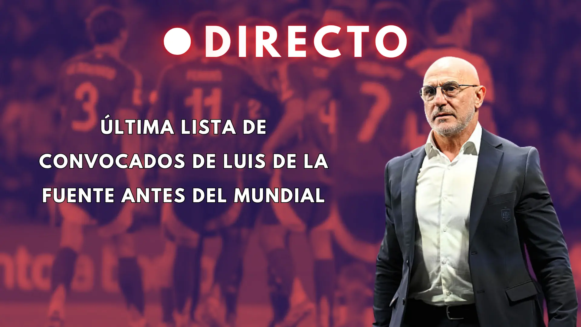 Última lista de la selección española antes del Mundial 2026, en directo: última hora de los futbolistas convocados por Luis de la Fuente
