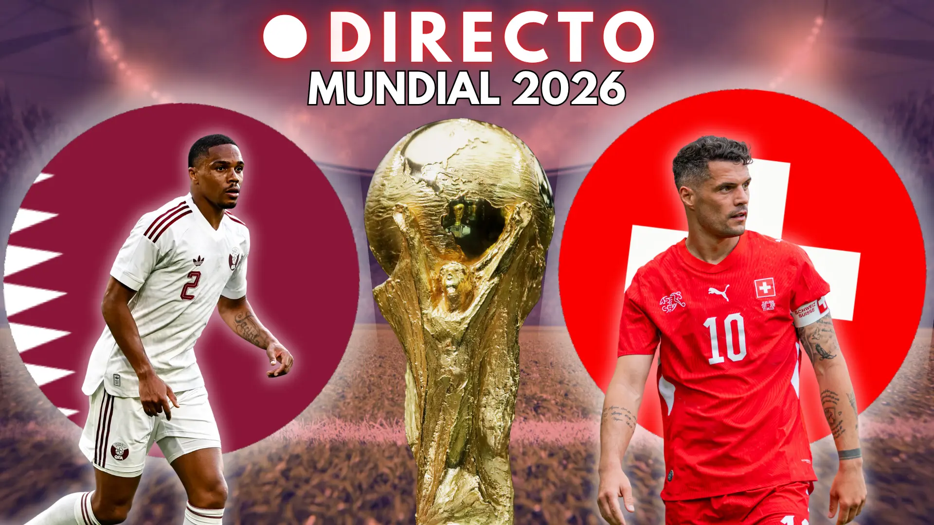 Catar – Suiza, Mundial 2026 en directo: última hora, marcador y goles del partido del Grupo B de la jornada 1