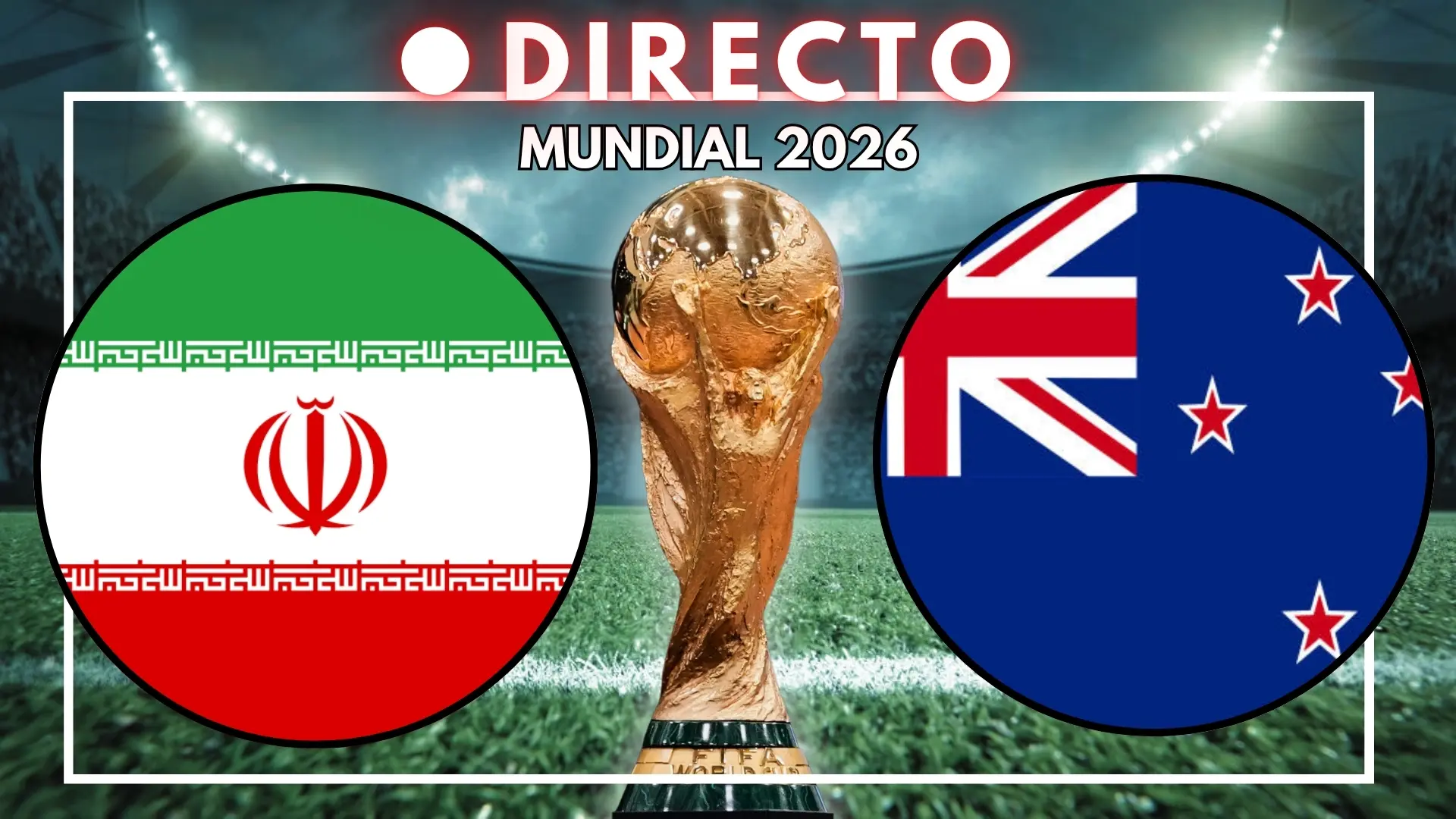 Irán – Nueva Zelanda del Mundial 2026, en directo: marcador, goles y última hora del Grupo G de la jornada 1