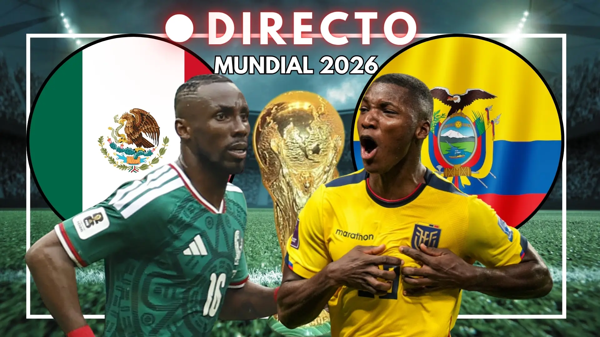 México – Ecuador del Mundial 2026, en directo: goles, marcador y última hora de los dieciseisavos de final