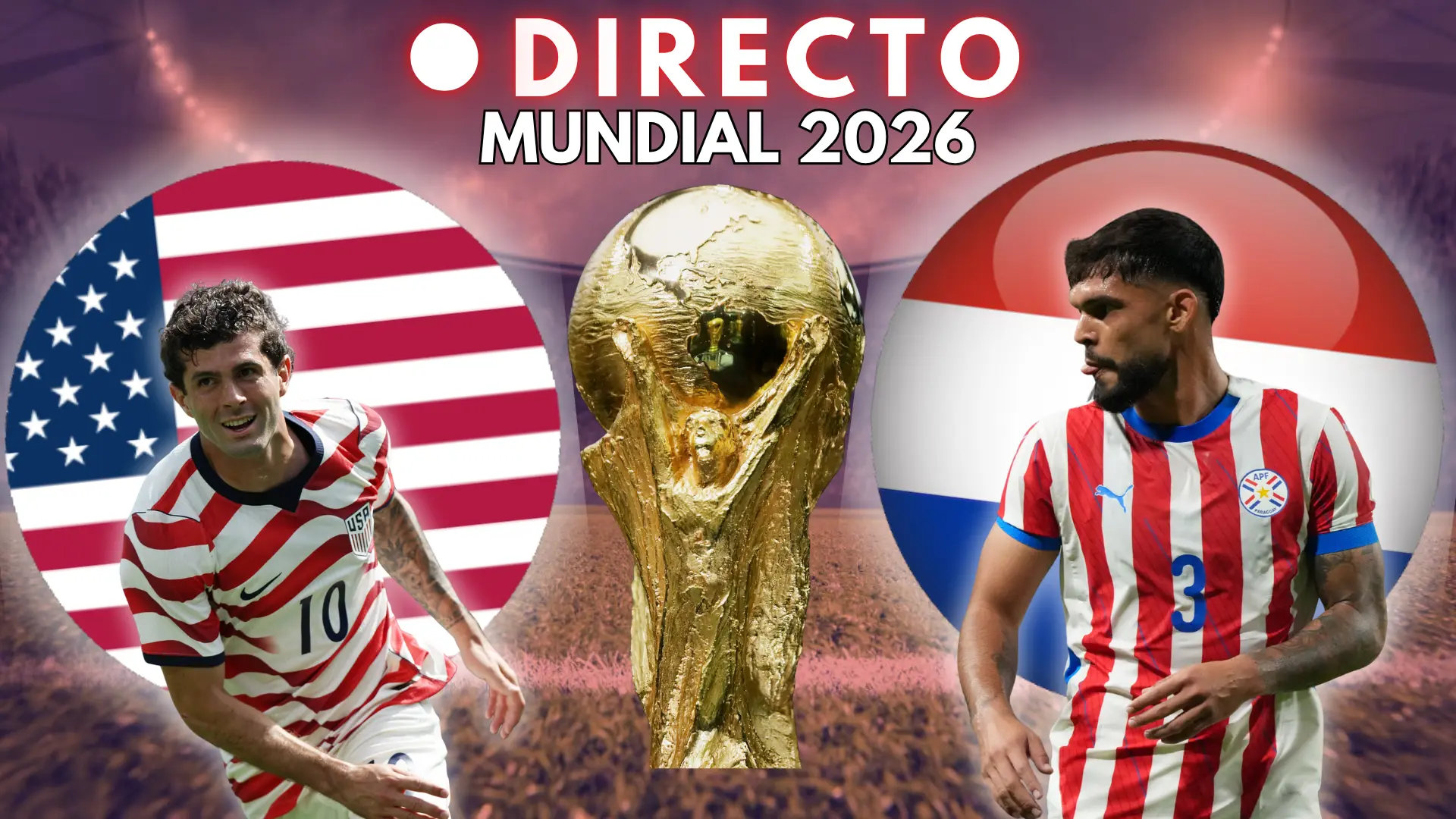 Estados Unidos – Paraguay, Mundial 2026 en directo: última hora, marcador y goles del partido del Grupo D de la jornada 1