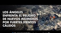 Los Ángeles enfrenta el peligro de nuevos incendios por fuertes vientos cálidos