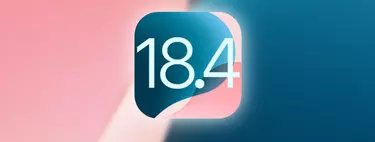 iOS 18.4 a la vuelta de la esquina: esto es lo que sabemos sobre su lanzamiento y las novedades más esperadas