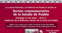 Con un cachito del sorteo de la Batalla de Puebla de Lotería Nacional podrás entrar a la Feria, por cortesía del Gobernador Armenta