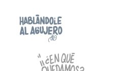 Hablándole al agujero