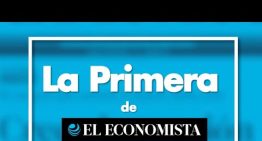 La Primera de El Economista – AGOSTO 25