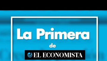 La Primera de El Economista – AGOSTO 25