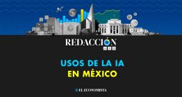 Redacción 458: Usos de la IA en México