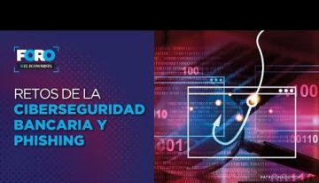 Retos de la Ciberseguridad bancaria y phishing