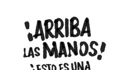 ¡Arriba las manos!
