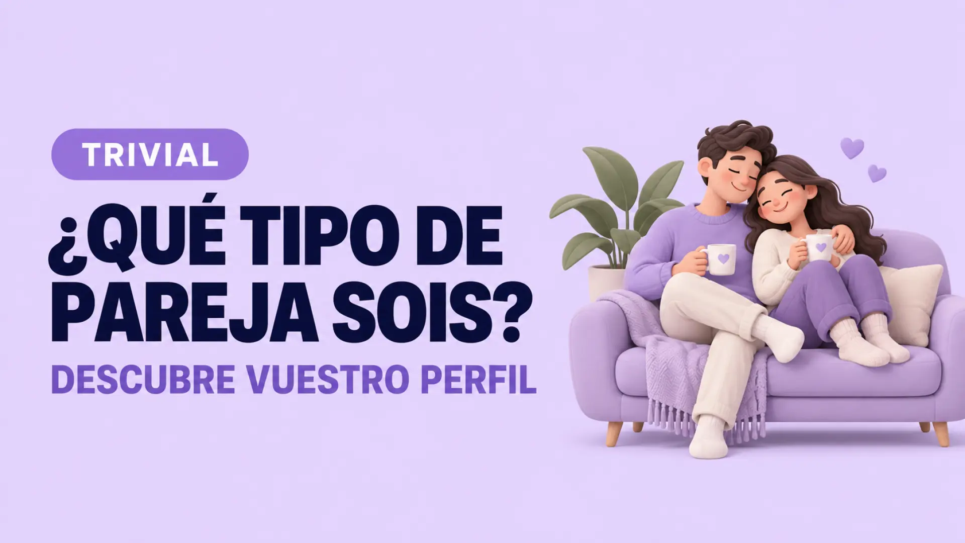 ¿Qué tipo de pareja sois? Responde a estas 10 preguntas y descubre cuál es vuestro perfil