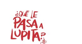 ¿Qué le pasa a Lupita?