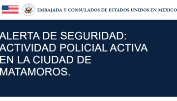 EU emite alerta de seguridad para Matamoros; pide a sus ciudadanos resguardarse